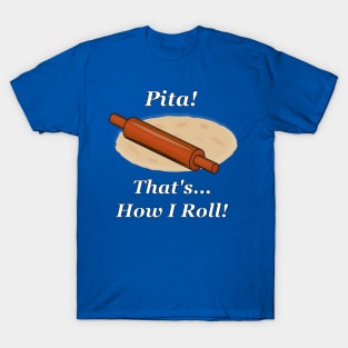 Pita How I Roll T-Shirt